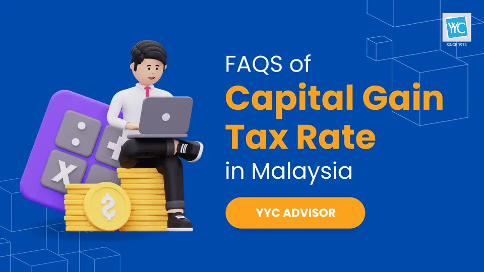 FAQS of Capital Gain Tax Rate in Malaysia