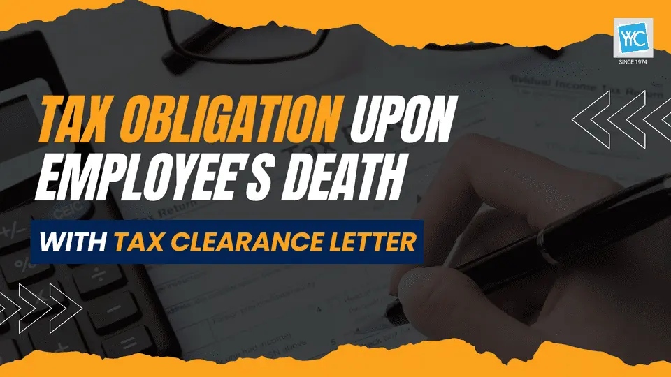 Explore the full scope of employer's tax obligations upon an employee's death. In this article, we will discover tax clearance letter application and penalty as well.